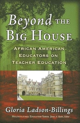 Image d'archives pour Beyond the Big House: African American Educators on Teacher Education (Multicultural Education Series) mis en vente par Orion Tech
