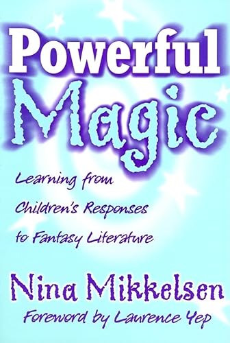 Stock image for Powerful Magic: Learning Form Children's Responses to Fantasy Literature (Language and Literacy) for sale by -OnTimeBooks-