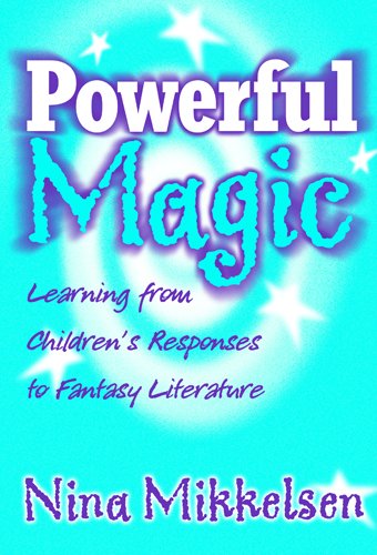 Stock image for Powerful Magic: Learning From Childrens Responses To Fantasy Literature (Language and Literacy Series) for sale by suffolkbooks