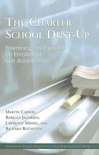Beispielbild fr The Charter School Dust-Up : Examining the Evidence on Enrollment and Achievement zum Verkauf von Better World Books