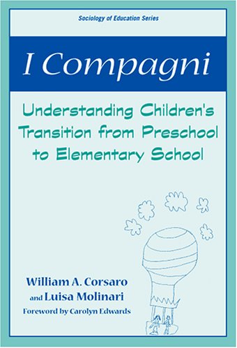 9780807746196: I Compagni: Understanding Children's Transition from Preschool to Elementary School