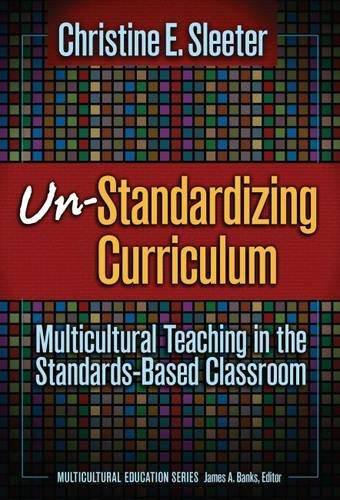 Beispielbild fr Un-Standardizing Curriculum: Multicultural Teaching in the Standards-based Classroom (Multicultural Education (Paper)) zum Verkauf von SecondSale