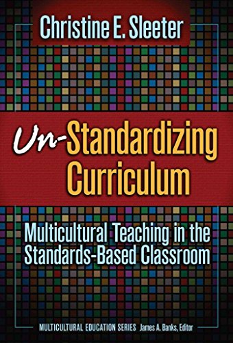 9780807746219: Un-standardizing Curriculum: Multicultural Teaching in the Standards-based Classroom: No. 23 (Multicultural Education Series)