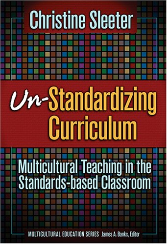 Stock image for Un-Standardizing Curriculum : Multicultural Teaching in the Standards-Based Classroom for sale by Better World Books: West