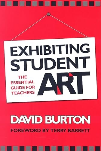 Imagen de archivo de Exhibiting Student Art : The Essential Guide for Teachers a la venta por Better World Books: West