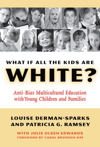 Stock image for What If All the Kids Are White?: Anti-Bias Multicultural Education With Young Children And Families (Early Childhood Education Series) for sale by SecondSale