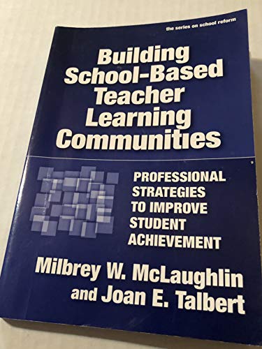 Imagen de archivo de Building School-Based Teacher Learning Communities: Professional Strategies to Improve Student Achievement (the series on school reform) a la venta por Orion Tech