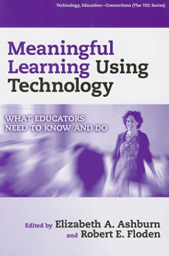 Beispielbild fr Meaningful Learning Using Technology: What Educators Need to Know and Do (Technology, Education--Connections (The TEC Series)) zum Verkauf von St Vincent de Paul of Lane County