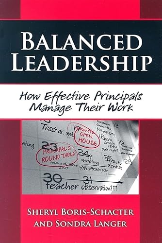 Balanced Leadership: How Effective Principals Manage Their Work (Critical Issues in Educational Leadership) - Boris-Schacter, Sheryl