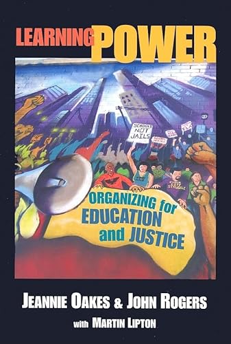 Learning Power: Organizing for Education and Justice (John Dewey Lecture Series) (9780807747025) by Oakes, Jeannie; Rogers, John
