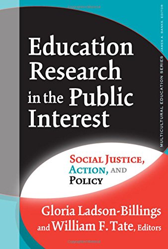 Education Research in the Public Interest: Social Justice, Action, and Policy (Multicultural Education Series) (9780807747049) by Ladson-Billings, Gloria; Tate, William F.