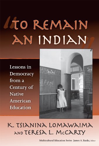 "To Remain an Indian": Lessons in Democracy from a Century of Native American Education (Multicultural Education Series) (9780807747179) by Lomawaima, K. Tsianina; McCarty, Teresa L.