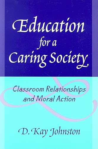 Imagen de archivo de Education for a Caring Society: Classroom Relationships And Moral Action a la venta por Revaluation Books