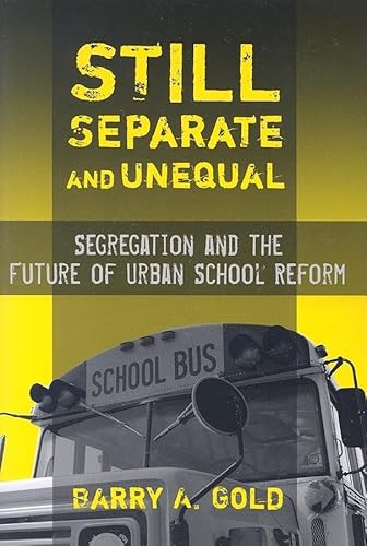 Beispielbild fr Still Separate and Unequal : Segregation and the Future of Urban School Reform zum Verkauf von Better World Books