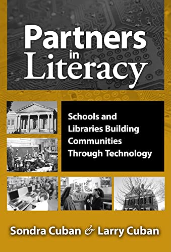 Partners in Literacy: Schools and Libraries Building Communities Through Technology (9780807747957) by Cuban, Sondra; Cuban, Professor Emeritus Larry