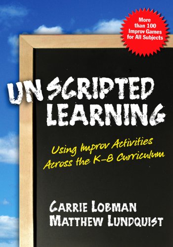 9780807747988: Unscripted Learning: Using Improv Activities Across the K-8 Curriculum