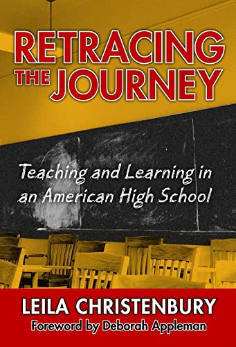 Retracing the Journey: Teaching and Learning in an American High School (9780807748053) by Christenbury Edd, Leila