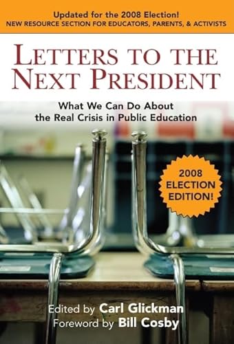 Stock image for Letters to the Next President : What We Can Do about the Real Crisis in Public Education - 2008 Election Edition for sale by Better World Books