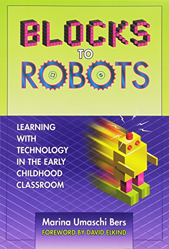 Beispielbild fr Blocks to Robots : Learning with Technology in the Early Childhood Classroom zum Verkauf von Better World Books