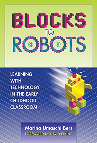 Stock image for Blocks to Robots: Learning with Technology in the Early Childhood Classroom for sale by mountain