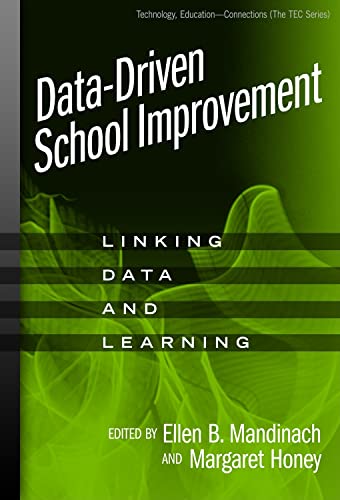 Data-Driven School Improvement: Linking Data and Learning (Technology, Education--Connections (The TEC Series)) (9780807748565) by Mandinach, Ellen B.; Honey, Margaret