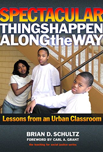 Beispielbild fr Spectacular Things Happen Along the Way: Lessons from an Urban Classroom (Teaching for Social Justice) zum Verkauf von Your Online Bookstore