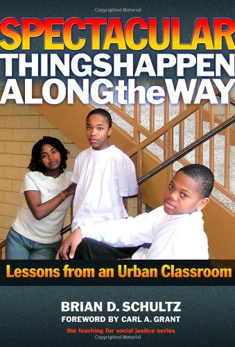 Stock image for Spectacular Things Happen Along the Way: Lessons from an Urban Classroom (Teaching for Social Justice) for sale by Your Online Bookstore