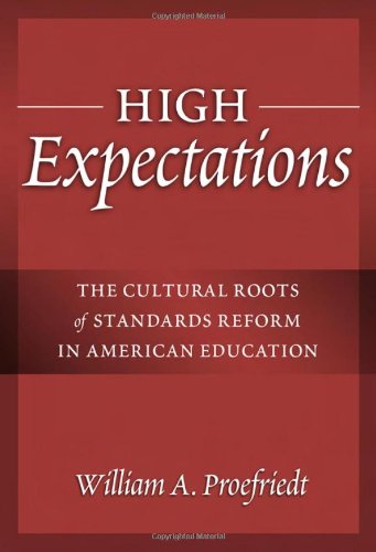 Beispielbild fr High Expectations:The Cultural Roots of Standards Reform in American Education (Advances in Contemporary Educational Thought Series) zum Verkauf von BooksRun