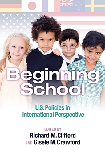 Imagen de archivo de Beginning School: U.S. Policies in International Perspective (Early Childhood Education Series) a la venta por suffolkbooks