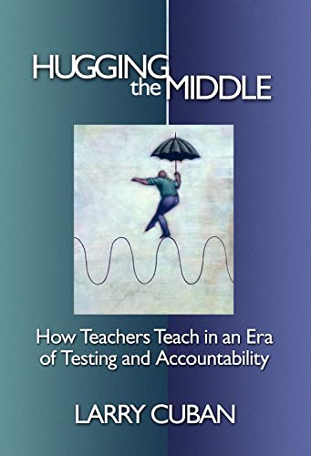 Imagen de archivo de Hugging the Middle?How Teachers Teach in an Era of Testing and Accountability a la venta por HPB-Red