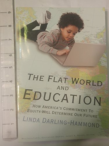 Stock image for The Flat World and Education: How America's Commitment to Equity Will Determine Our Future (Multicultural Education Series) for sale by SecondSale