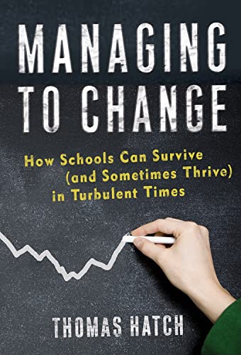 Imagen de archivo de Managing to Change : How Schools Can Survive (And Sometimes Thrive) in Turbulent Times a la venta por Better World Books: West