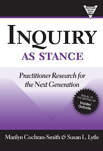 Imagen de archivo de Inquiry as Stance: Practitioner Research for the Next Generation (Practitioner Inquiry Series) a la venta por SecondSale