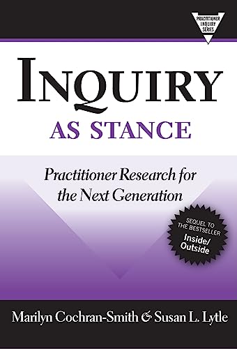 Stock image for Inquiry as Stance: Practitioner Research for the Next Generation (Practitioner Inquiry Series) for sale by Orion Tech