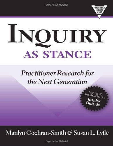 Stock image for Inquiry as Stance: Practitioner Research for the Next Generation (Practitioner Inquiry Series) for sale by HPB-Red
