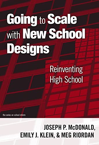 Stock image for Going to Scale with New School Designs: Reinventing High School (the series on school reform) for sale by More Than Words
