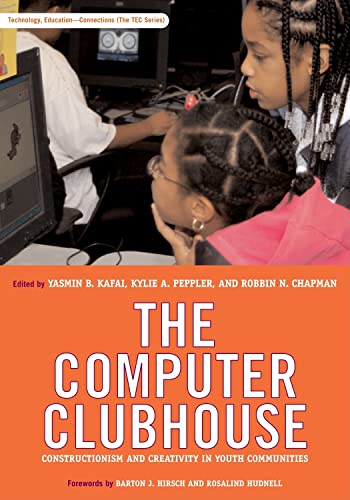 Stock image for The Computer Clubhouse: Constructionism and Creativity in Youth Communities (Technology, Education--Connections (The TEC Series)) for sale by BooksRun