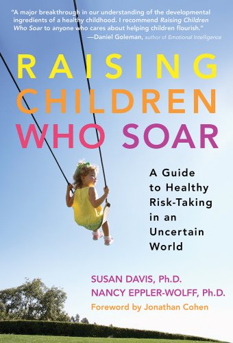 Beispielbild fr Raising Children Who Soar : A Guide to Healthy Risk-Taking in an Uncertain World zum Verkauf von Better World Books