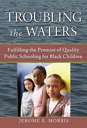 9780807750155: Troubling the Waters: Fulfilling the Promise of Quality Public Schooling for Black Children