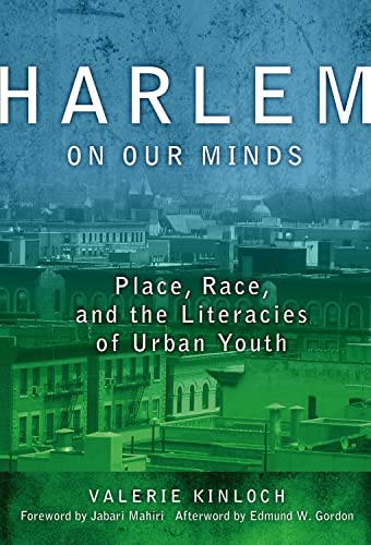 Stock image for Harlem on Our Minds : Place, Race, and the Literacies of Urban Youth for sale by Better World Books