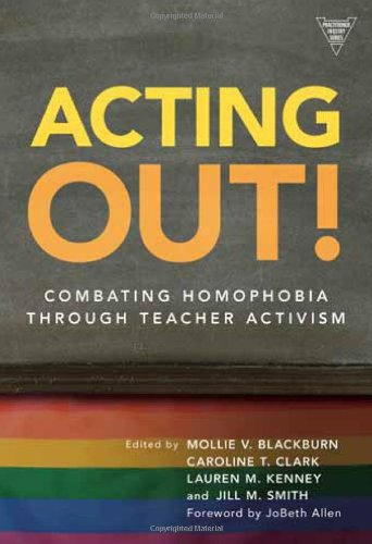 9780807750315: Acting Out: Combating Homophobia Through Teacher Activism (Practitioner Inquiry)