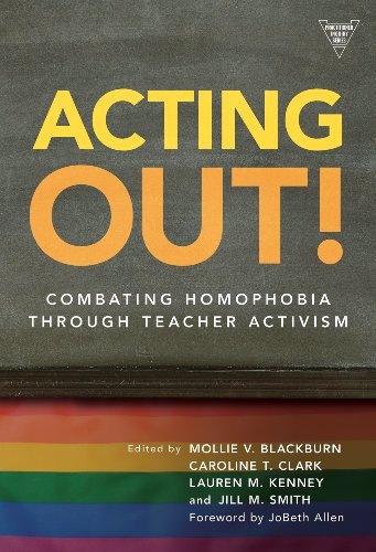 Stock image for Acting Out! Combating Homophobia Through Teacher Activism (Practitioner Inquiry Series) for sale by suffolkbooks