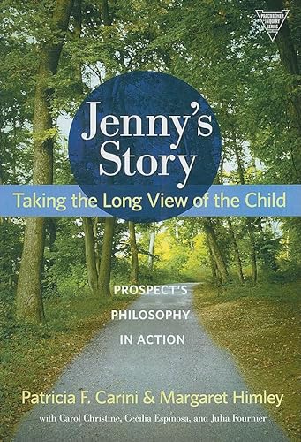 9780807750513: Jenny's Story: Taking the Long View of the Child, Prospect's Philosophy in Action