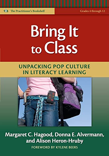 Beispielbild fr Bring It to Class : Unpacking Pop Culture in Literacy Learning (Grades 4-12) zum Verkauf von Better World Books