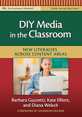 DIY Media in the Classroom: New Literacies Across Content Areas (Language and Literacy Series) (9780807750797) by Barbara J. Guzzetti; Kate Elliott; Diana Welsch