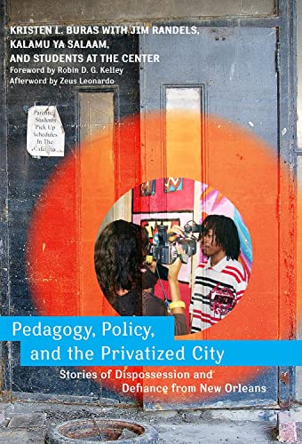 Beispielbild fr Pedagogy, Policy, and the Privatized City: Stories of Dispossession and Defiance from New Orleans zum Verkauf von BooksRun