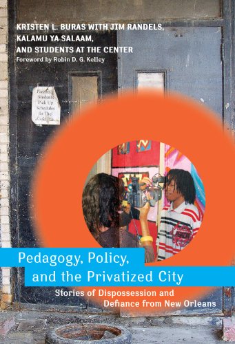 Stock image for Pedagogy, Policy, and the Privatized City: Stories of Dispossession and Defiance from New Orleans for sale by Revaluation Books