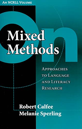 On Mixed Methods: Approaches to Language and Literacy Research (NCRLL Collection) (9780807750933) by Calfee, Robert; Sperling, Melanie