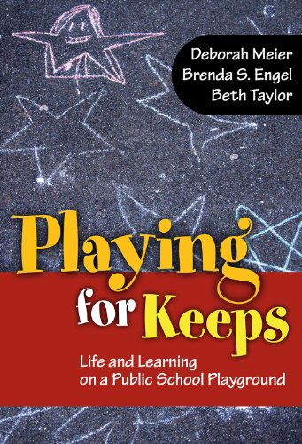 Playing for Keeps: Life and Learning on a Public School Playground (9780807750957) by Meier, Deborah; Engel, Brenda S.; Taylor, Beth