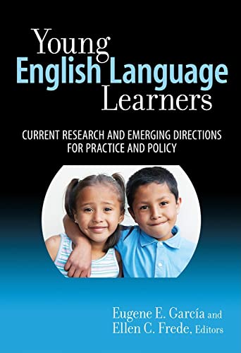 Young English Language Learners: Current Research and Emerging Directions for Practice and Policy (Early Childhood Education Series) (9780807751114) by Garcia, Eugene E.; Frede, Ellen C.